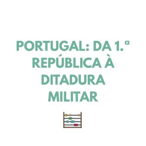 Resumo HIST - Portugal: da 1.ª República à Ditadura Militar