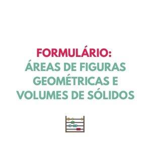 Formulário MAT - Áreas de figuras geométricas e volumes de sólidos