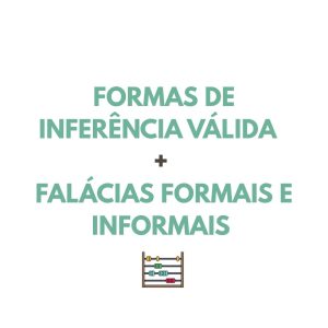 Resumo FILO: Formas de inferência válida  + Falácias formais e informais