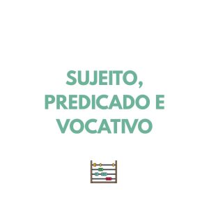Resumo PORT - Sujeito, predicado e vocativo